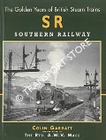 The Golden Years of British Steam Trains - SR Southern Railway  by GARRATT, Colin 
